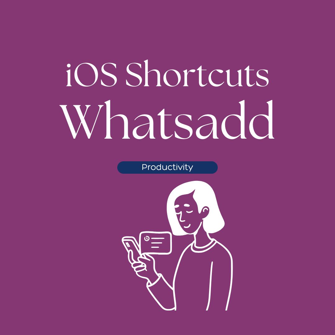 iOS Shortcuts: Whatsadd